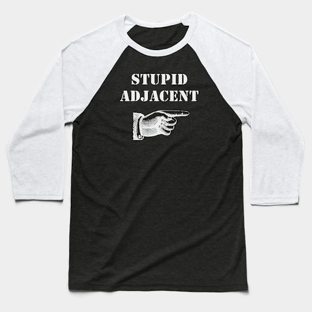 Stupid Adjacent Left - (dark shirts) Baseball T-Shirt by AmplePanda